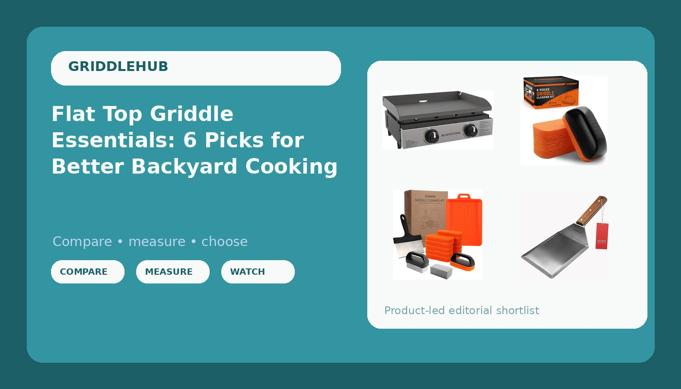 Flat Top Griddle Essentials: 6 Picks for Better Backyard Cooking