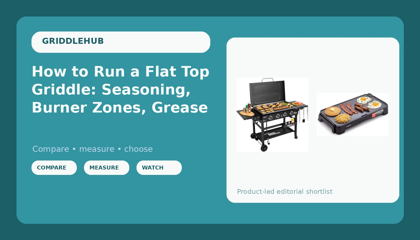 How to Run a Flat Top Griddle: Seasoning, Burner Zones, Grease